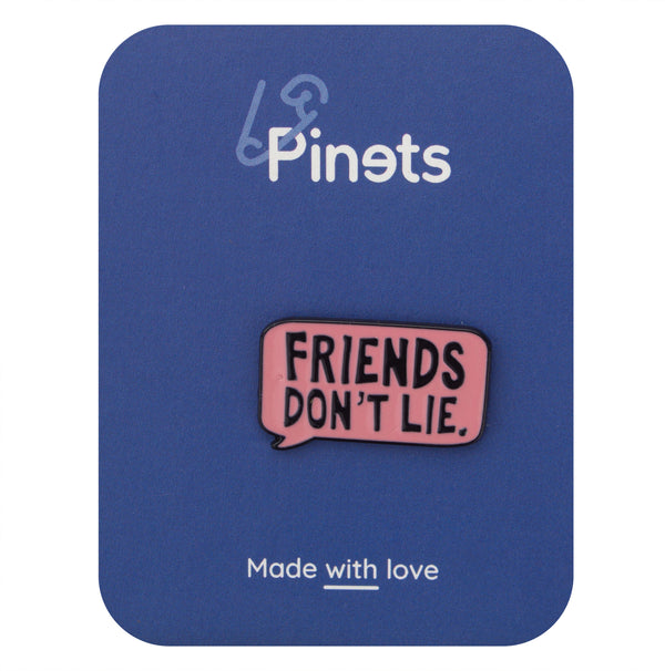 FRIENDS DON'T LIE Inscription Enamel Pin