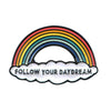 Rainbow FOLLOW YOUR DAYDREAM Enamel Pin