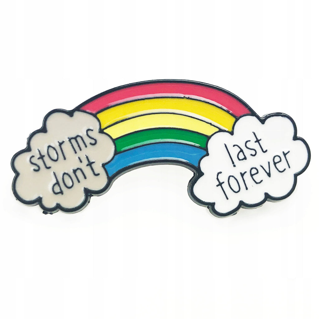 Rainbow Storms don't last forever Enamel Pin
