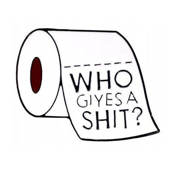 WHO GIVES A SHIT? Toilet Paper Enamel Pin