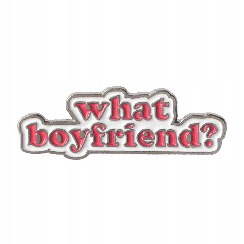 What Boyfriend Inscription Enamel Pin