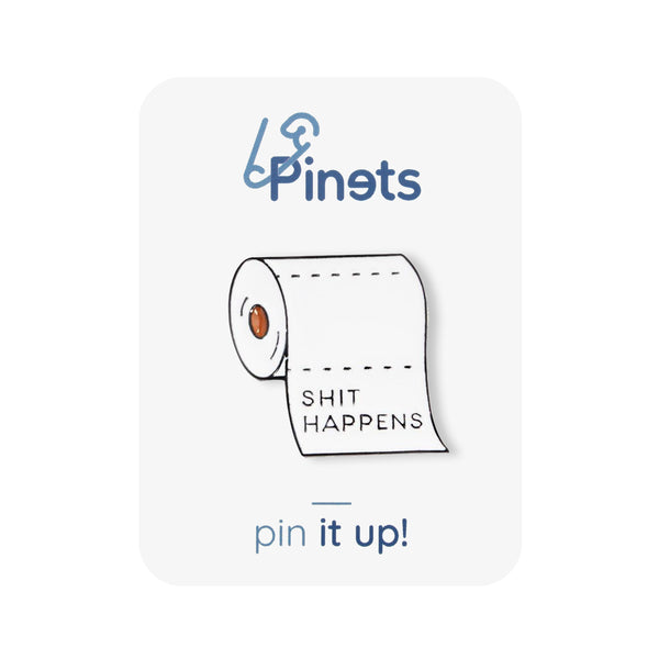 SHIT HAPPENS Roll of Paper Enamel Pin