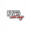 I'm crying, but in a cool way - enamel pin