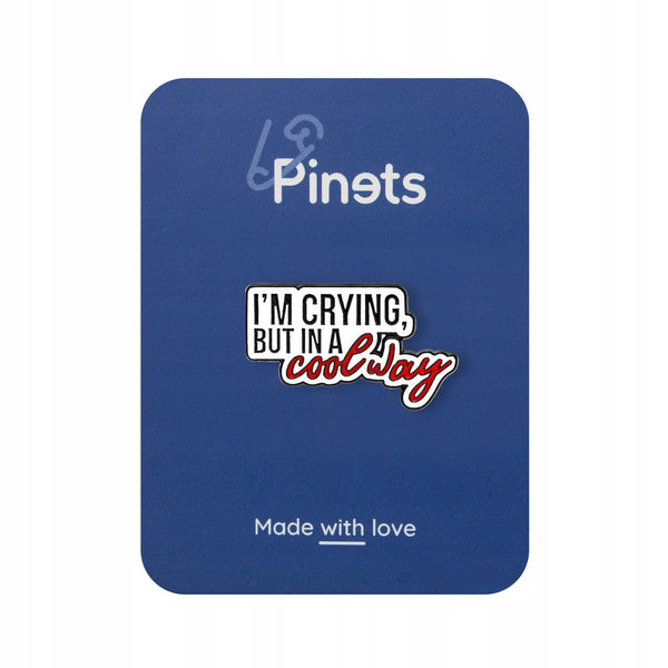 I'm crying, but in a cool way - enamel pin