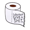 I do not Give a Shit Toilet Paper Enamel Pin
